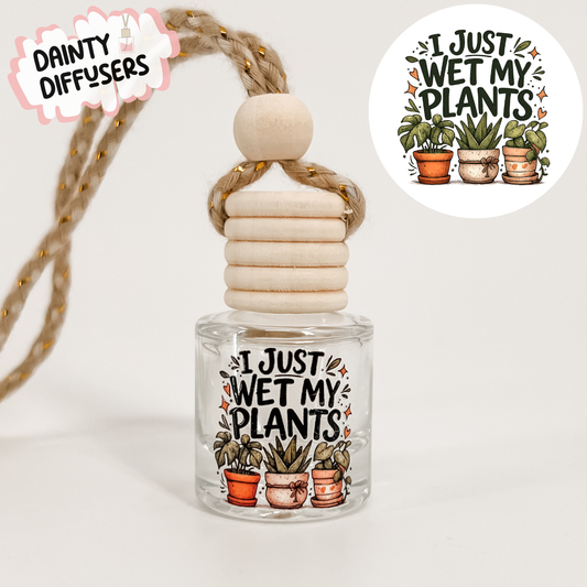 I Just Wet My Plants Car Freshener | Hanging Car Diffuser