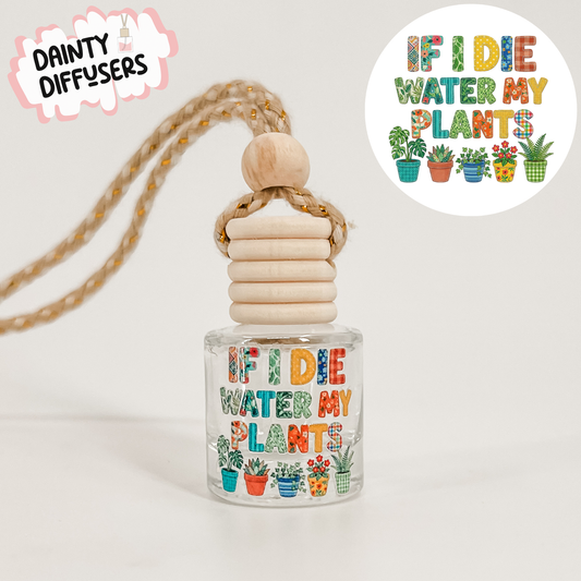 If I Die, Water My Plants Car Freshener | Hanging Car Diffuser